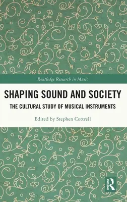 Façonner le son et la société : L'étude culturelle des instruments de musique - Shaping Sound and Society: The Cultural Study of Musical Instruments