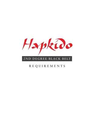 Hapkido : conditions d'obtention de la ceinture noire du 2e degré - Hapkido: 2nd Degree Black Belt Requirements