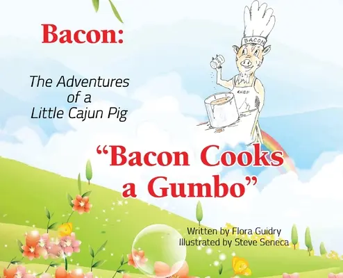 Bacon : Les aventures d'un petit cochon cajun : le bacon cuisine un gombo - Bacon: The Adventures of a Little Cajun Pig: Bacon Cooks a Gumbo