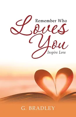 Souvenez-vous de qui vous aime : Inspirer l'amour - Remember Who Loves You: Inspire Love