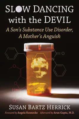 Danse lente avec le diable : Les troubles liés à la consommation d'alcool et de drogues d'un fils, l'angoisse d'une mère - Slow Dancing with the Devil: A Son's Substance Use Disorder, A Mother's Anguish