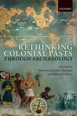 Repenser le passé colonial grâce à l'archéologie - Rethinking Colonial Pasts Through Archaeology