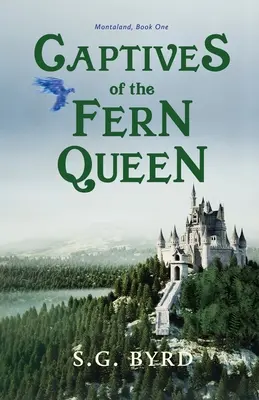 Les captifs de la reine des fougères : Montaland, Livre 1 - Captives of the Fern Queen: Montaland, Book One