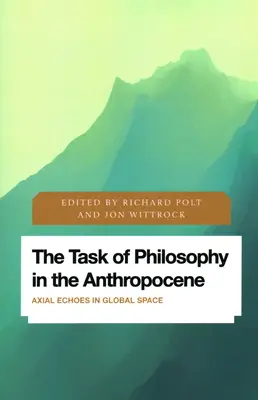 La mission de la philosophie dans l'anthropocène : Échos axiaux dans l'espace mondial - The Task of Philosophy in the Anthropocene: Axial Echoes in Global Space