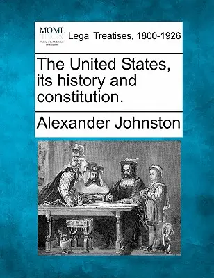 Les États-Unis, leur histoire et leur constitution - The United States, Its History and Constitution.
