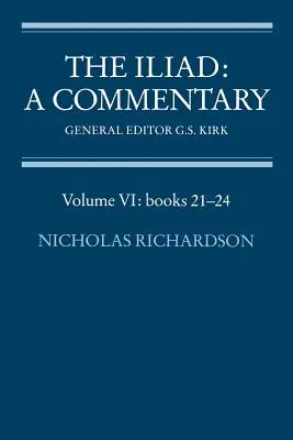 L'Iliade : Un commentaire : Volume 6, Livres 21-24 - The Iliad: A Commentary: Volume 6, Books 21-24
