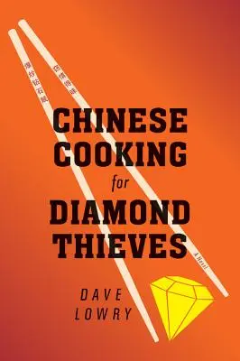 La cuisine chinoise pour les voleurs de diamants - Chinese Cooking for Diamond Thieves