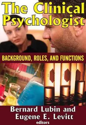 Le psychologue clinicien : Historique, rôles et fonctions - The Clinical Psychologist: Background, Roles, and Functions