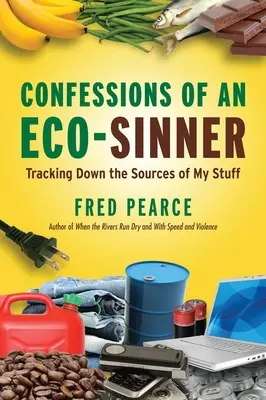 Confessions d'un éco-sinistre : Retrouver les sources de mes produits - Confessions of an Eco-Sinner: Tracking Down the Sources of My Stuff