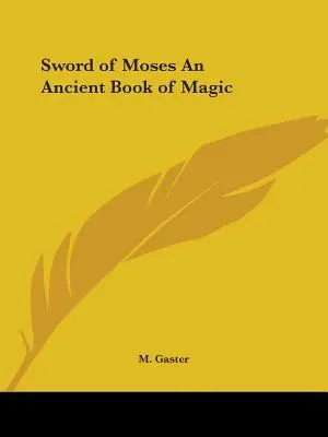 L'épée de Moïse Un ancien livre de magie - Sword of Moses An Ancient Book of Magic