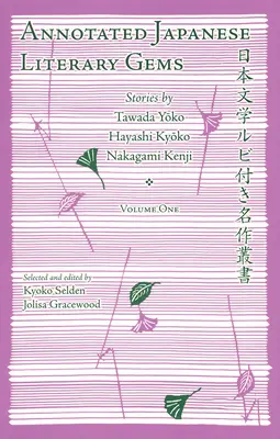 Perles littéraires japonaises annotées : Histoires de Tawada Yoko, Hayashi Kyoko, Nakagami Kenji - Annotated Japanese Literary Gems: Stories by Tawada Yoko, Hayashi Kyoko, Nakagami Kenji
