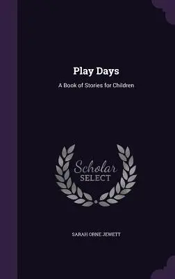 Les jours de jeu : Un livre d'histoires pour enfants - Play Days: A Book of Stories for Children