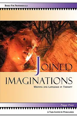 Imaginations conjointes : L'écriture et le langage dans la thérapie - Joined Imaginations: Writing and Language in Therapy