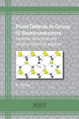 Défauts ponctuels dans les semi-conducteurs du groupe IV : aspects structurels et physico-chimiques communs - Point defects in group IV semiconductors: common structural and physico-chemical aspects