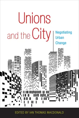 Les syndicats et la ville : Négocier le changement urbain - Unions and the City: Negotiating Urban Change