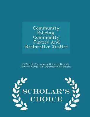 Community Policing, Community Justice and Restorative Justice - Scholar's Choice Edition (en anglais) - Community Policing, Community Justice and Restorative Justice - Scholar's Choice Edition