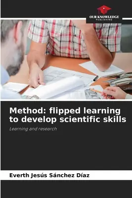 Méthode : l'apprentissage inversé pour développer les compétences scientifiques - Method: flipped learning to develop scientific skills