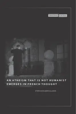 Un athéisme non humaniste émerge dans la pensée française - An Atheism That Is Not Humanist Emerges in French Thought