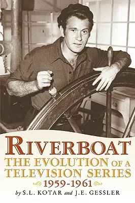 Riverboat : L'évolution d'une série télévisée, 1959-1961 - Riverboat: The Evolution of a Television Series, 1959-1961