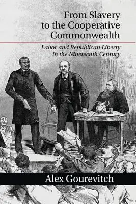 De l'esclavage au Commonwealth coopératif - From Slavery to the Cooperative Commonwealth