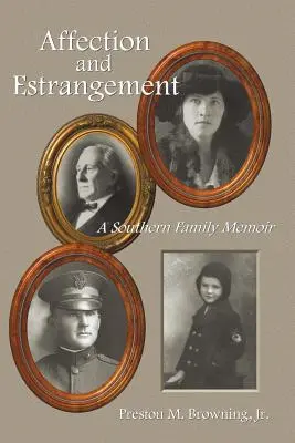 Affection et éloignement : Les mémoires d'une famille du Sud - Affection and Estrangement: A Southern Family Memoir