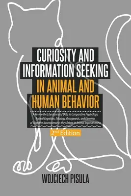 Curiosité et recherche d'informations dans le comportement animal et humain : Une revue de la littérature et des données en psychologie comparative, en cognition animale et en éthologie - Curiosity and Information Seeking in Animal and Human Behavior: A Review the Literature and Data in Comparative Psychology, Animal Cognition, Ethology