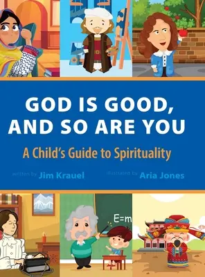 Dieu est bon et toi aussi : Guide de spiritualité pour les enfants - God Is Good and So Are You: A Child's Guide to Spirituality