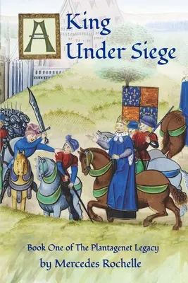 Un roi en état de siège : premier tome de L'héritage Plantagenêt - A King Under Siege: Book One of The Plantagenet Legacy