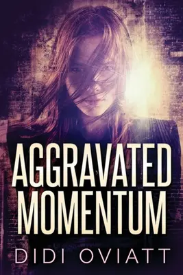 Momentum aggravé : Un thriller psychologique captivant - Aggravated Momentum: A Riveting Psychological Thriller