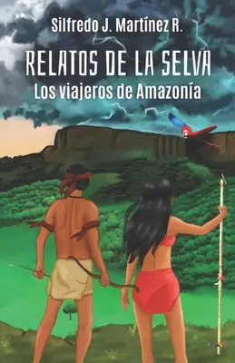 Relatos de la selva. Les voyageurs d'Amazonie - Relatos de la selva. Los viajeros de Amazona