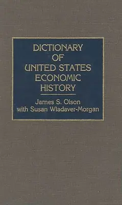 Dictionnaire de l'histoire économique des États-Unis - Dictionary of United States Economic History