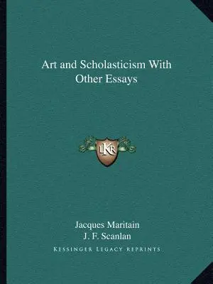 L'art et la scolastique avec d'autres essais - Art and Scholasticism With Other Essays