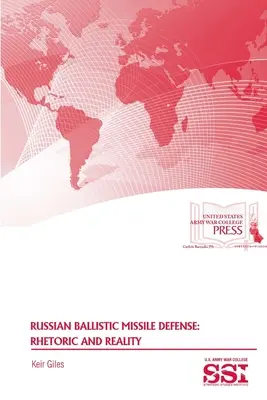 La défense russe contre les missiles balistiques : Rhétorique et réalité - Russian Ballistic Missile Defense: Rhetoric and Reality