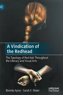 A Vindication of the Redhead : La typologie des cheveux roux dans les arts littéraires et visuels - A Vindication of the Redhead: The Typology of Red Hair Throughout the Literary and Visual Arts