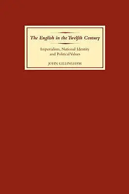 Les Anglais au XIIe siècle : Impérialisme, identité nationale et valeurs politiques - The English in the Twelfth Century: Imperialism, National Identity and Political Values