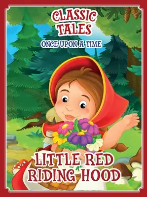 Contes classiques Il était une fois - Le petit chaperon rouge - Classic Tales Once Upon a Time - Little Red Riding Hood