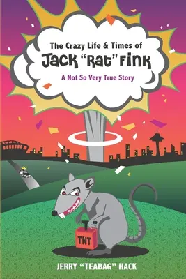 La vie et l'époque folles de Jack Rat » Fink : Une histoire pas si vraie que ça » - The Crazy Life & Times of Jack Rat