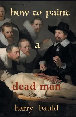 Comment peindre un mort - How to Paint a Dead Man