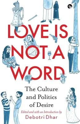 L'amour n'est pas un mot : La culture et la politique du désir - Love Is Not a Word: The Culture and Politics of Desire