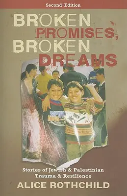 Promesses et rêves brisés : Histoires de traumatismes et de résilience juifs et palestiniens - Broken Promises, Broken Dreams: Stories Of Jewish And Palestinian Trauma And Resilience