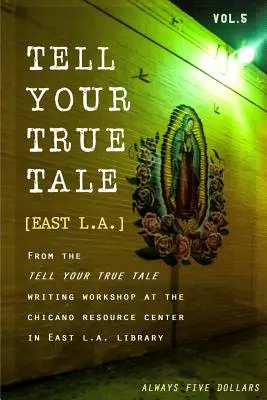 Racontez votre histoire : East Los Angeles : Volume 5 - Tell Your True Tale: East Los Angeles: Volume 5