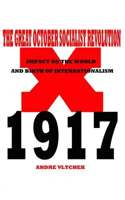 La grande révolution socialiste d'octobre : Impact sur le monde et naissance de l'internationalisme - The Great October Socialist Revolution: Impact on the World and the Birth of Internationalism