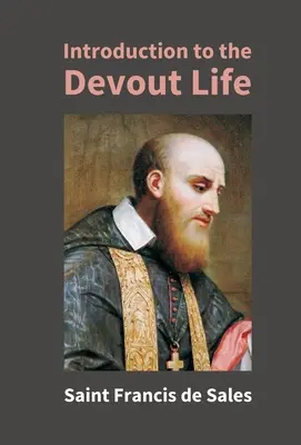 Introduction à la vie pieuse - Introduction To The Devout Life