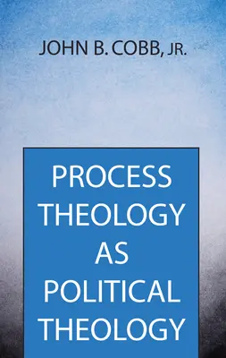 La théologie du processus comme théologie politique - Process Theology as Political Theology