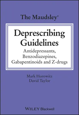 The Maudsley Deprescribing Guidelines : Antidépresseurs, benzodiazépines, gabapentinoïdes et médicaments Z - The Maudsley Deprescribing Guidelines: Antidepressants, Benzodiazepines, Gabapentinoids and Z-Drugs