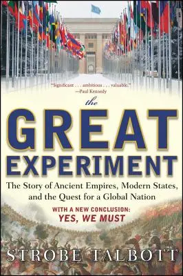 La grande expérience : L'histoire des anciens empires, des États modernes et de la quête d'une nation mondiale - The Great Experiment: The Story of Ancient Empires, Modern States, and the Quest for a Global Nation