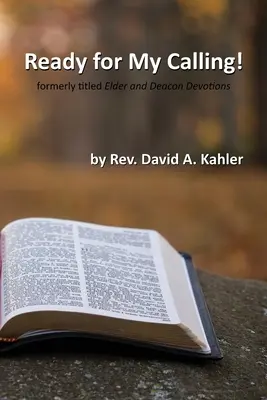 Ready for My Calling : anciennement intitulé Elder and Deacon Devotions (Révisions pour les anciens et les diacres) - Ready for My Calling!: formerly titled Elder and Deacon Devotions