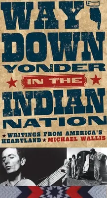 Way Down Yonder dans la nation indienne : Écrits du cœur de l'Amérique, volume 3 - Way Down Yonder in the Indian Nation: Writings from America's Heartland Volume 3