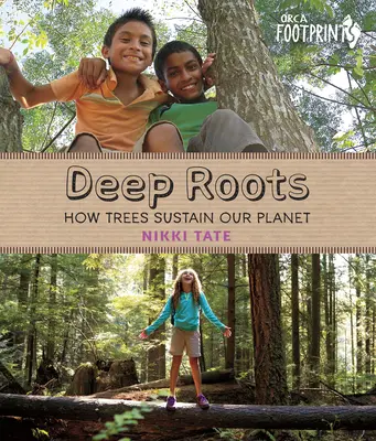 Des racines profondes : comment les arbres soutiennent notre planète - Deep Roots: How Trees Sustain Our Planet