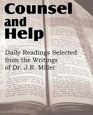 Conseil et aide, lectures quotidiennes tirées des écrits du Dr J.R. Miller - Counsel and Help, Daily Readings Selected from the Writings of Dr. J.R. Miller